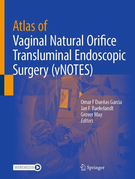 Atlas of Vaginal Natural Orifice Transluminal Endoscopic Surgery (vNOTES) (eBook, PDF) Atlas of Vaginal Natural Orifice Transluminal Endoscopic Surgery (vNOTES) (eBook, PDF)