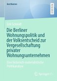 Die Berliner Wohnungspolitik und der Volksentscheid zur Vergesellschaftung privater Wohnungsunternehmen (eBook, PDF) Die Berliner Wohnungspolitik und der Volksentscheid zur Vergesellschaftung privater Wohnungsunternehmen (eBook, PDF)