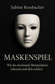 Maskenspiel - Wie du emotionale Manipulation erkennst und dich schützt (eBook, ePUB)