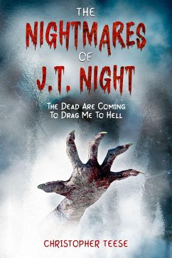 Cover The Nightmares of J.T. Night: The Dead Are Coming To Drag Me To Hell (eBook, ePUB)