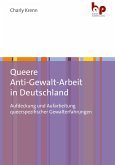 Queere Anti-Gewalt-Arbeit in Deutschland (eBook, PDF) Queere Anti-Gewalt-Arbeit in Deutschland (eBook, PDF)