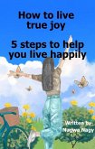 How to live true joy (Human Development) (eBook, ePUB) How to live true joy (Human Development) (eBook, ePUB)
