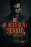 Die vergessene Schuld (eBook, ePUB) Die vergessene Schuld (eBook, ePUB)