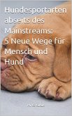 Hundesportarten abseits des Mainstreams: 5 Neue Wege für Mensch und Hund (eBook, ePUB) Hundesportarten abseits des Mainstreams: 5 Neue Wege für Mensch und Hund (eBook, ePUB)