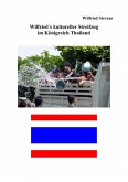 Wilfried´s kultureller Streifzug im Königreich Thailand (eBook, ePUB)