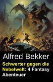 Schwerter gegen die Nebelwelt: 4 Fantasy Abenteuer (eBook, ePUB) Schwerter gegen die Nebelwelt: 4 Fantasy Abenteuer (eBook, ePUB)