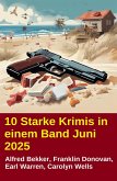 10 Starke Krimis in einem Band Juni 2025 (eBook, ePUB) 10 Starke Krimis in einem Band Juni 2025 (eBook, ePUB)