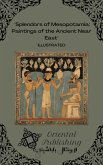 Splendors of Mesopotamia Paintings of the Ancient Near East (eBook, ePUB) Splendors of Mesopotamia Paintings of the Ancient Near East (eBook, ePUB)