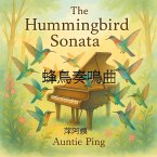 The Hummingbird Sonata (Auntie Ping Bilingual Storybooks Series) (eBook, ePUB)