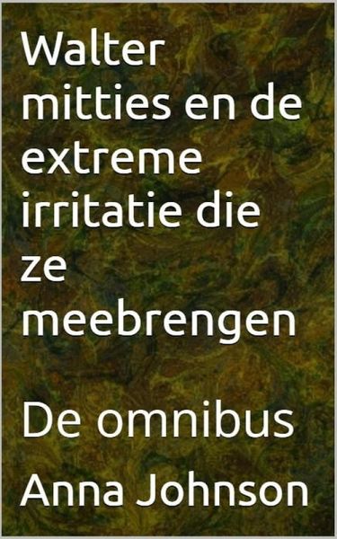 Walter Mitties en De Extreme Irritatie die Ze meebrengen -- De omnibus (eBook, ePUB)
