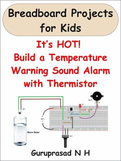 Cover Its HOT! Build a Temperature Warning Sound Alarm with Thermistor (eBook, ePUB)