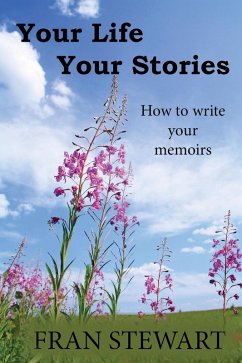 Cover Your Life Your Stories: How to Write Your Memoirs (eBook, ePUB)