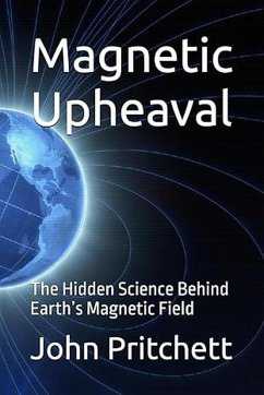 Cover Magnetic Upheaval: The Hidden Science Behind Earth's Magnetic Field (eBook, ePUB)