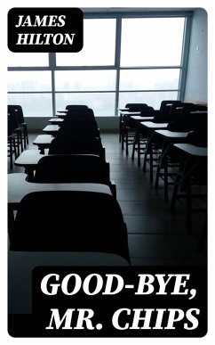 Good-bye, Mr. Chips (eBook, ePUB) - Hilton, James