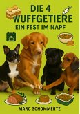 Die 4 Wuffgetiere - Ein Fest im Napf (eBook, ePUB)