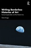 Writing Borderless Histories of Art (eBook, PDF) Writing Borderless Histories of Art (eBook, PDF)