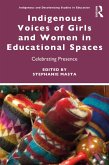Indigenous Voices of Girls and Women in Educational Spaces (eBook, ePUB)