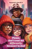 Please, Don't Treat Me Differently, Because I'm Deaf (eBook, ePUB) Please, Don't Treat Me Differently, Because I'm Deaf (eBook, ePUB)