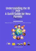 Understanding The IB PYP:A Quick Guide for New Parents (eBook, ePUB)