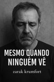Mesmo Quando Ninguem Ve (eBook, ePUB) Mesmo Quando Ninguem Ve (eBook, ePUB)