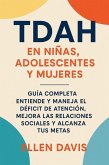 TDAH en Niñas, Adolecentes y Mujeres: Guia Completa - Entiende y Maneja el Déficit de Atención, Mejora las Relaciones Sociales y Alcanza tus Metas (eBook, ePUB) TDAH en Niñas, Adolecentes y Mujeres: Guia Completa - Entiende y Maneja el Déficit de Atención, Mejora las Relaciones Sociales y Alcanza tus Metas (eBook, ePUB)