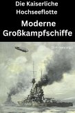 Die Kaiserliche Hochseeflotte: moderne Großkampfschiffe (eBook, ePUB)