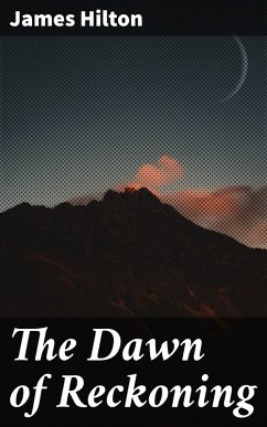 The Dawn of Reckoning (eBook, ePUB) - Hilton, James