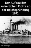 Der Aufbau der kaiserlichen Flotte ab der Reichsgründung 1871 (eBook, ePUB)
