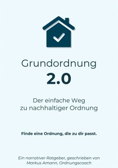 Grundordnung 2.0 - Der einfache Weg zu nachhaltiger Ordnung (eBook, ePUB) Cover Grundordnung 2.0 - Der einfache Weg zu nachhaltiger Ordnung (eBook, ePUB)
