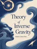 Theory of Inverse Gravity (Antimatter/Antigravity, #1) (eBook, ePUB) Theory of Inverse Gravity (Antimatter/Antigravity, #1) (eBook, ePUB)