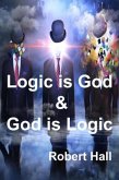 Logic is God & God is Logic (eBook, ePUB)