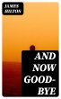 And Now Good-bye (eBook, ePUB) - Bild 1
