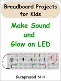 Make Sound and Glow an LED (eBook, ePUB) Make Sound and Glow an LED (eBook, ePUB)