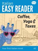 Italian Easy Reader: Coffee, Yoga & Taxes - Short Funny Novel for Beginners (A2) (eBook, ePUB)
