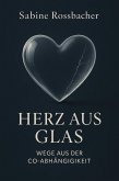Herz aus Glas - Wege aus der Co-Abhängigkeit (eBook, ePUB)