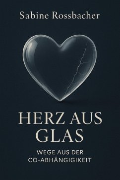 Cover Herz aus Glas - Wege aus der Co-Abhängigkeit (eBook, ePUB)