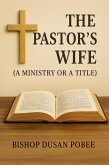 The Pastor's Wife (A Ministry or A Title) (eBook, ePUB) The Pastor's Wife (A Ministry or A Title) (eBook, ePUB)