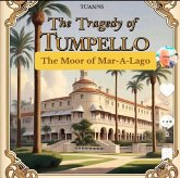 The Tragedy of Tumpello The Moor of Mar-A-Lago (eBook, ePUB) The Tragedy of Tumpello The Moor of Mar-A-Lago (eBook, ePUB)