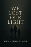We Lost Our Light (eBook, ePUB)