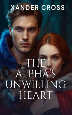 Cover The Alpha's Unwilling Heart (eBook, ePUB)