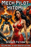 Mech Pilot Hitomi Volume One: A Very Bad Situation (eBook, ePUB) Mech Pilot Hitomi Volume One: A Very Bad Situation (eBook, ePUB)