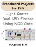 Light Control Dual LED Flasher Using NOR Gate (eBook, ePUB) Light Control Dual LED Flasher Using NOR Gate (eBook, ePUB)