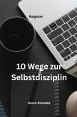 10 Wege zur Selbstdisziplin 10 Wege zur Selbstdisziplin