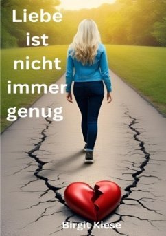 Liebe ist nicht immer genug - Kiese, Birgit