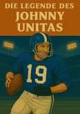 Die Legende des Johnny Unitas