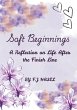 Soft Beginnings: A Reflection on Life... - Bild 1