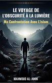 Le Voyage De L'obscurité À La Lumière - Ma Confrontation Avec L'islam (eBook, ePUB)