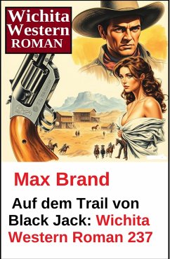 Cover Auf dem Trail von Black Jack: Wichita Western Roman 237 (eBook, ePUB)