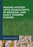 Making History with Manuscripts in Medieval and Early Modern Europe (eBook, ePUB)