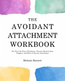 The Avoidant Attachment Workbook (eBook, ePUB) The Avoidant Attachment Workbook (eBook, ePUB)